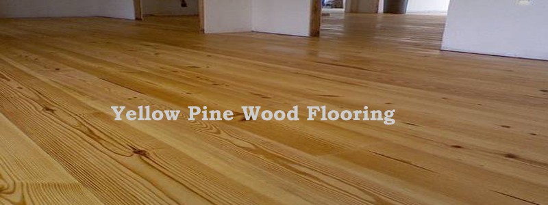 yellow pine wood flooring