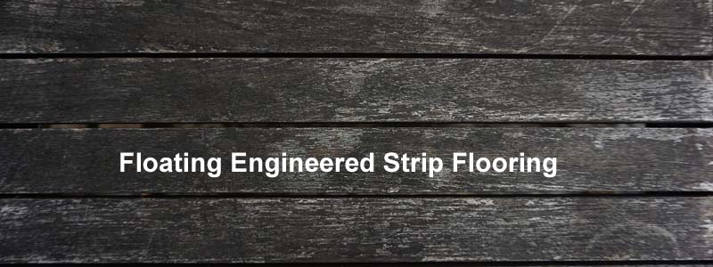 floating engineered strip flooring