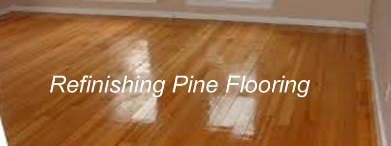 refinishing pine flooring