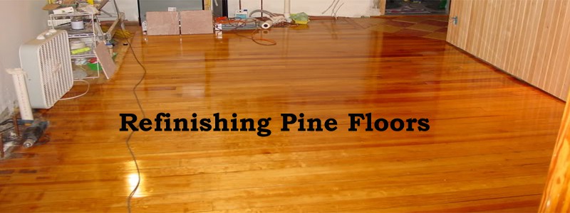 refinishing pine floors