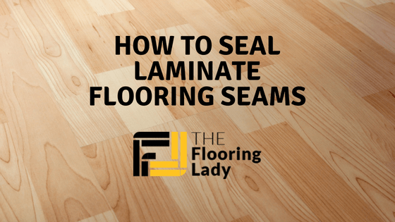 how to seal laminate flooring seams