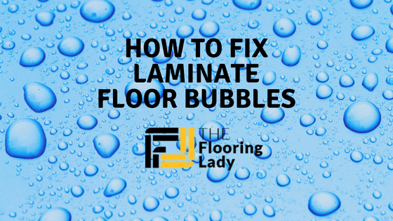 how to fix laminate floor bubbles