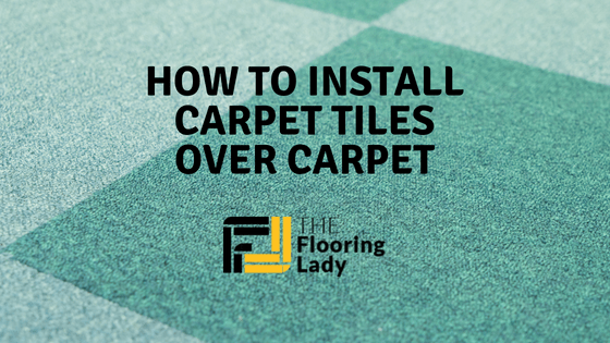 how to install carpet tiles over carpet