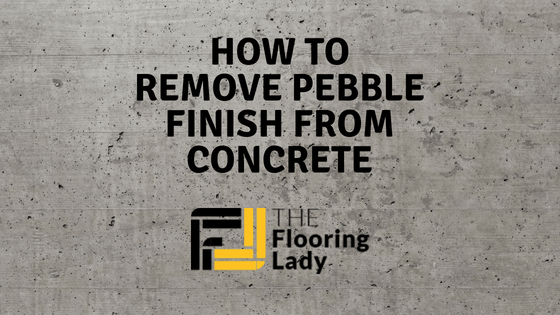 how to remove pebble finish from concrete